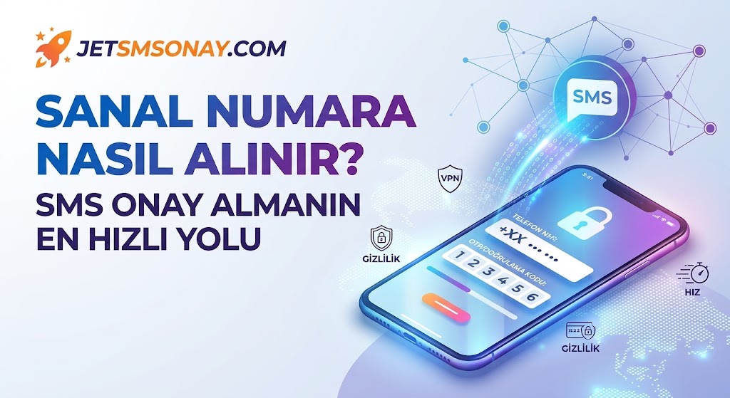 Sanal Numara Nasıl Alınır? SMS Onay Almanın En Hızlı Yolu